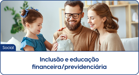 Inclusão e educação financeira/previdenciária